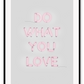 A neon pink typography wall art with Do what you love wrinting / lighting installation art