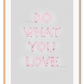 A neon pink typography wall art with Do what you love wrinting / lighting installation art