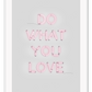 A neon pink typography wall art with Do what you love wrinting / lighting installation art