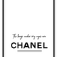 The bags under my eyes are Chanel. A fashion black and white typography wall art.