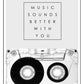 A black and white fashion wall art of 80s 90s fashion music cassette, music sounds better with you.